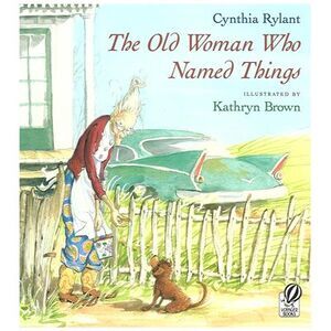 The Old Woman Who Named Things -- Cynthia Rylant